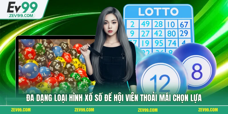 Đa dạng loại hình xổ số để hội viên thoải mái chọn lựa
