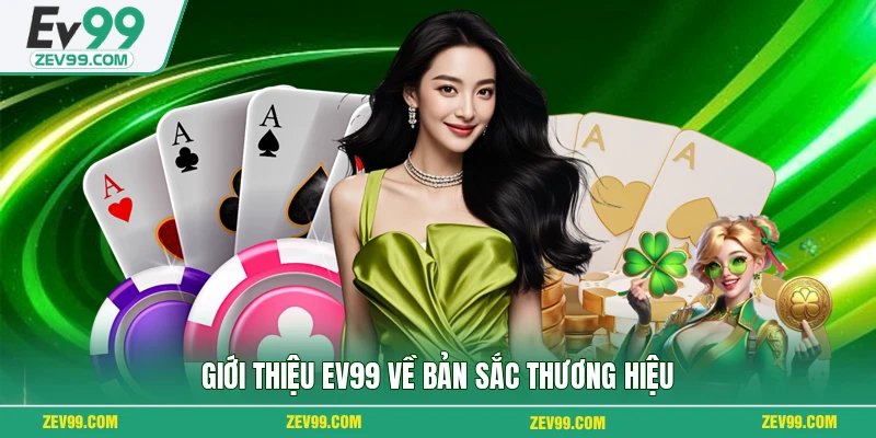Giới thiệu EV99 về bản sắc thương hiệu