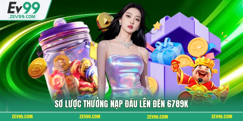 Sơ lược thưởng nạp đầu lên đến 6789K